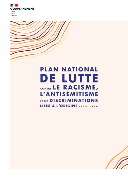 Le plan national de lutte contre le racisme, l’antisémitisme et les discriminations liées à l’origine