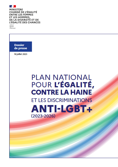 Le plan national d'actions pour l’égalité, contre la haine et les discriminations anti-LGBT+ 2023-2026 