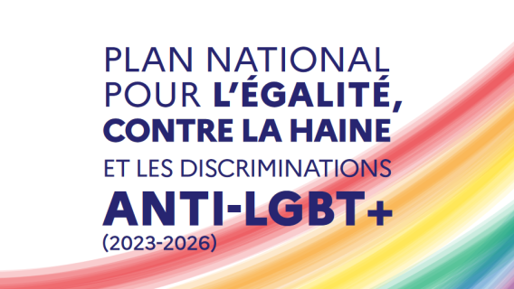 Visuel dossier de presse PLAN NATIONAL POUR L’ÉGALITÉ, CONTRE LA HAINE ET LES DISCRIMINATIONS ANTI-LGBT+ (2023-2026)