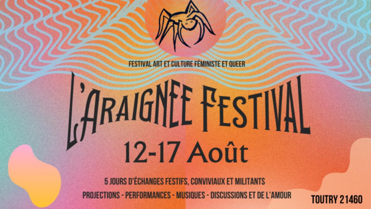 L'Araignée Festival est un festival art et culture féministe et queer du 12 au17 août à Toutry. 5 jours d'échanges festifs, conviviaux et militants avec ddes projections, performances, musiques, discussions et de l'amour
